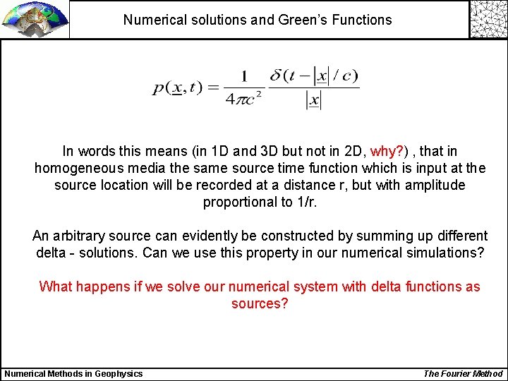 Numerical solutions and Green’s Functions In words this means (in 1 D and 3