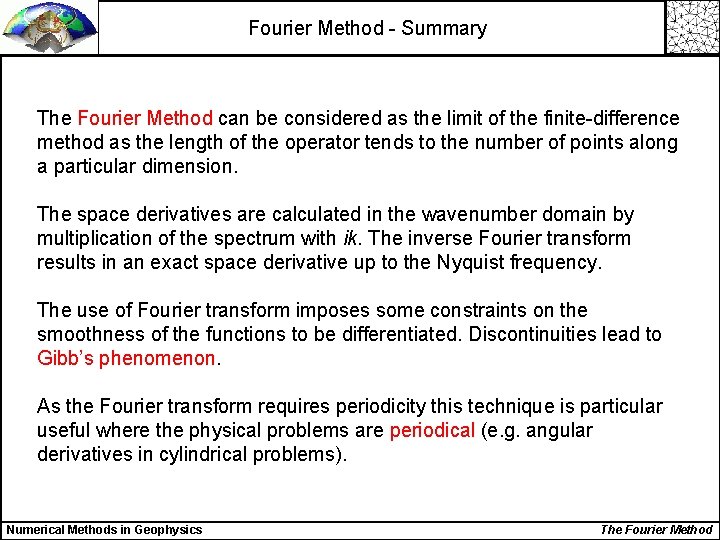 Fourier Method - Summary The Fourier Method can be considered as the limit of