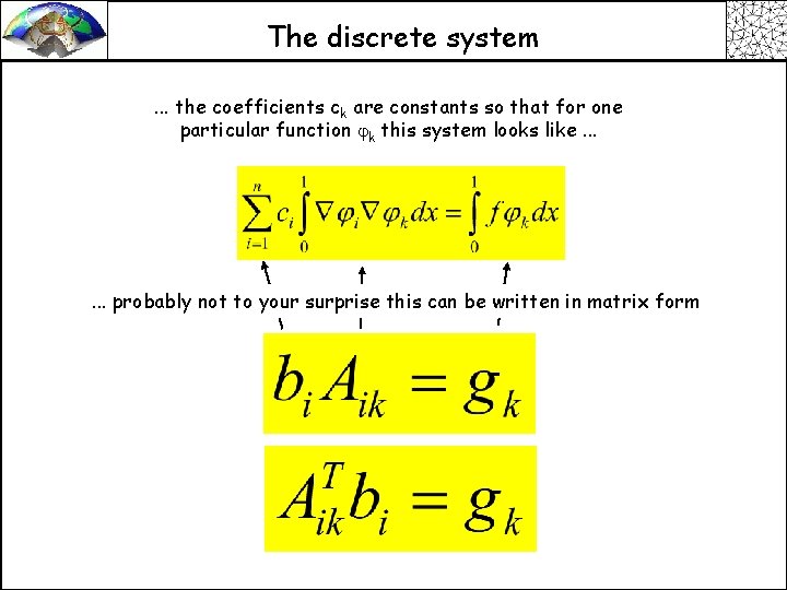 The discrete system. . . the coefficients ck are constants so that for one