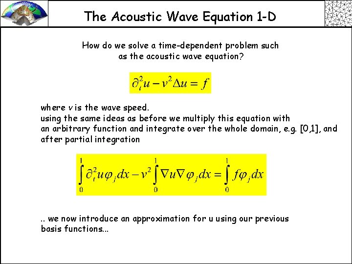 The Acoustic Wave Equation 1 -D How do we solve a time-dependent problem such