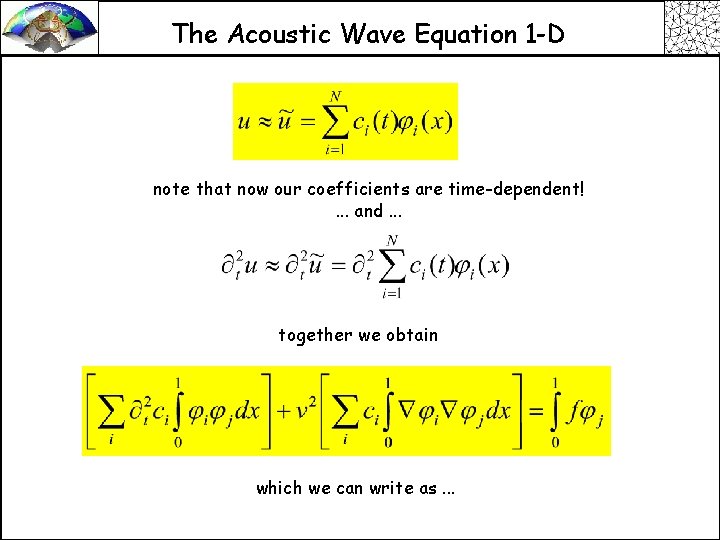 The Acoustic Wave Equation 1 -D note that now our coefficients are time-dependent!. .