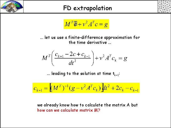 FD extrapolation . . . let us use a finite-difference approximation for the time