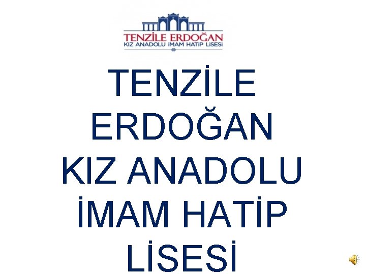 TENZİLE ERDOĞAN KIZ ANADOLU İMAM HATİP LİSESİ 