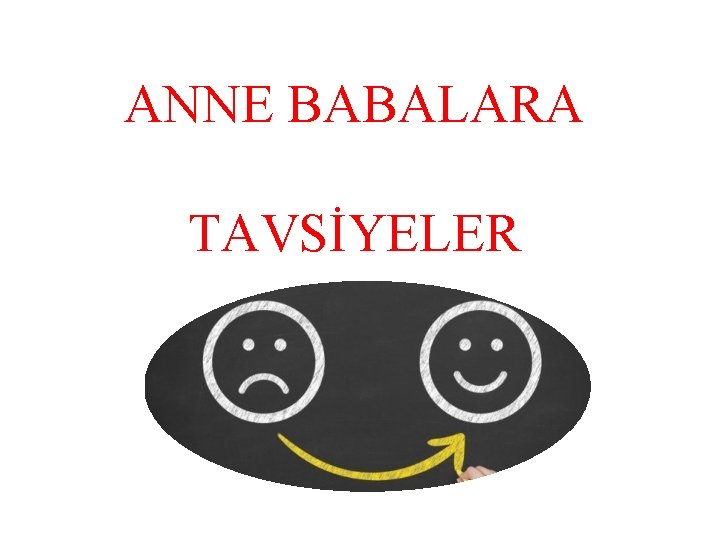 ANNE BABALARA TAVSİYELER 