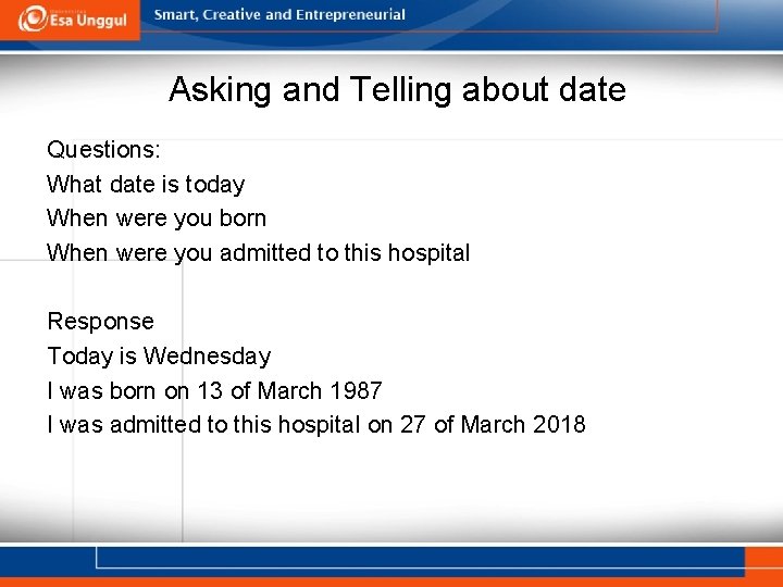 Asking and Telling about date Questions: What date is today When were you born