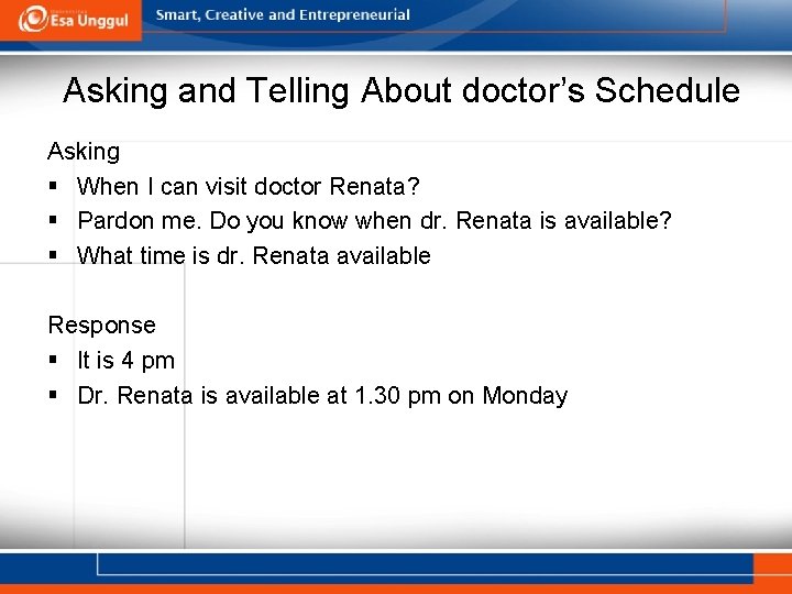 Asking and Telling About doctor’s Schedule Asking § When I can visit doctor Renata?