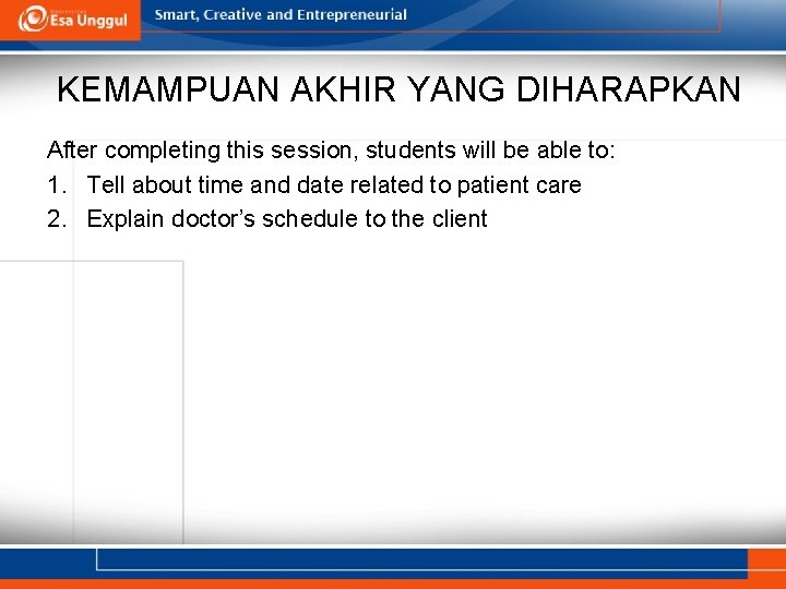 KEMAMPUAN AKHIR YANG DIHARAPKAN After completing this session, students will be able to: 1.