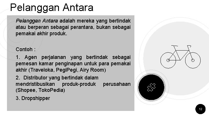 Pelanggan Antara ￮ Pelanggan Antara adalah mereka yang bertindak atau berperan sebagai perantara, bukan