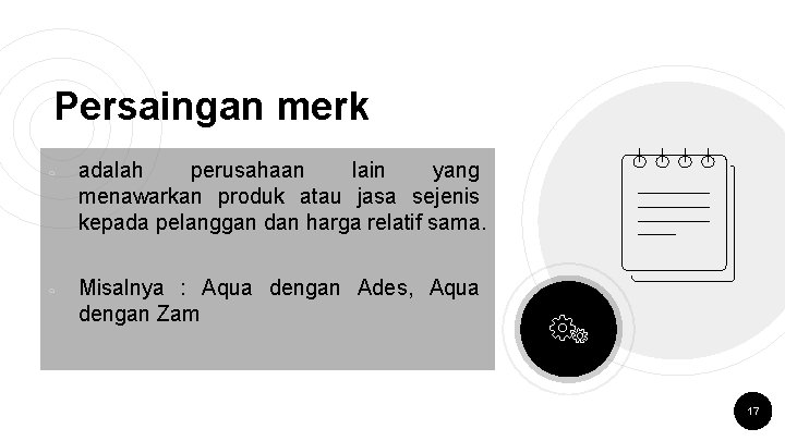 Persaingan merk ￮ ￮ adalah perusahaan lain yang menawarkan produk atau jasa sejenis kepada