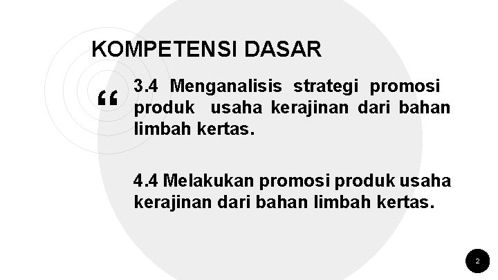 KOMPETENSI DASAR “ 3. 4 Menganalisis strategi promosi produk usaha kerajinan dari bahan limbah