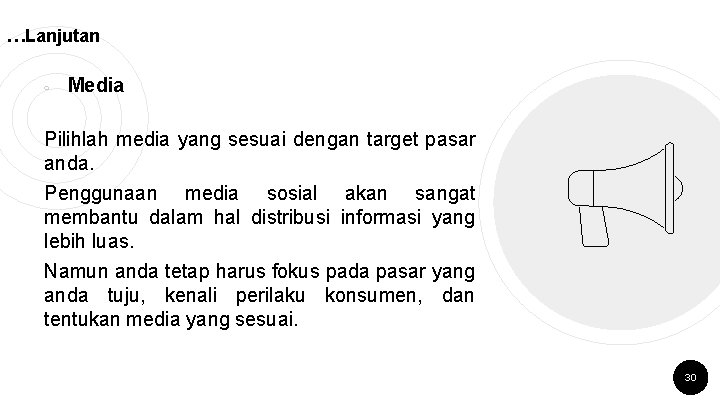 …Lanjutan ￮ Media Pilihlah media yang sesuai dengan target pasar anda. Penggunaan media sosial