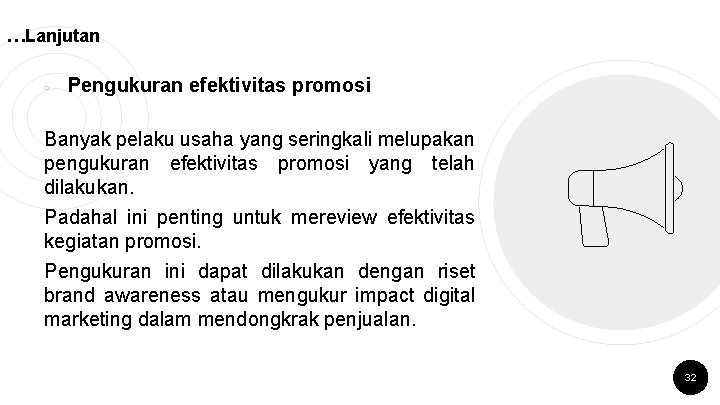 …Lanjutan ￮ Pengukuran efektivitas promosi Banyak pelaku usaha yang seringkali melupakan pengukuran efektivitas promosi