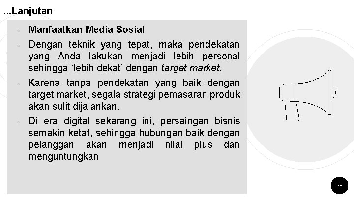 . . . Lanjutan ￮ ￮ Manfaatkan Media Sosial Dengan teknik yang tepat, maka