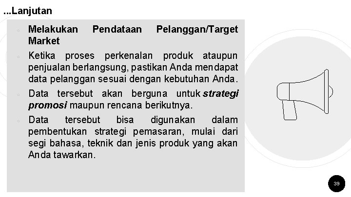 . . . Lanjutan ￮ ￮ Melakukan Market Pendataan Pelanggan/Target Ketika proses perkenalan produk