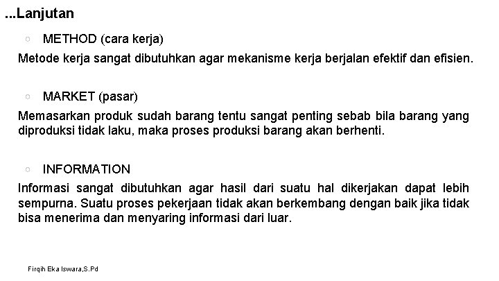 . . . Lanjutan ￮ METHOD (cara kerja) Metode kerja sangat dibutuhkan agar mekanisme