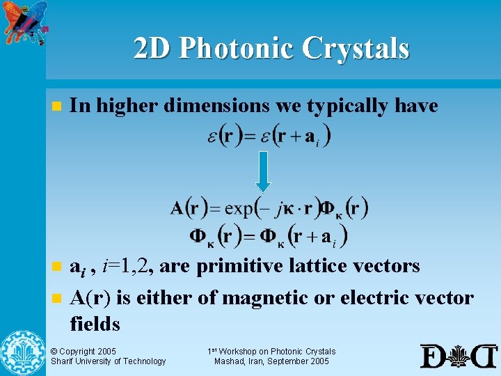 2 D Photonic Crystals n In higher dimensions we typically have n ai ,