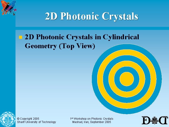 2 D Photonic Crystals n 2 D Photonic Crystals in Cylindrical Geometry (Top View)