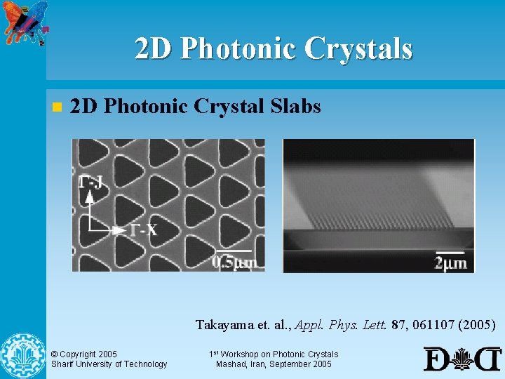 2 D Photonic Crystals n 2 D Photonic Crystal Slabs Takayama et. al. ,