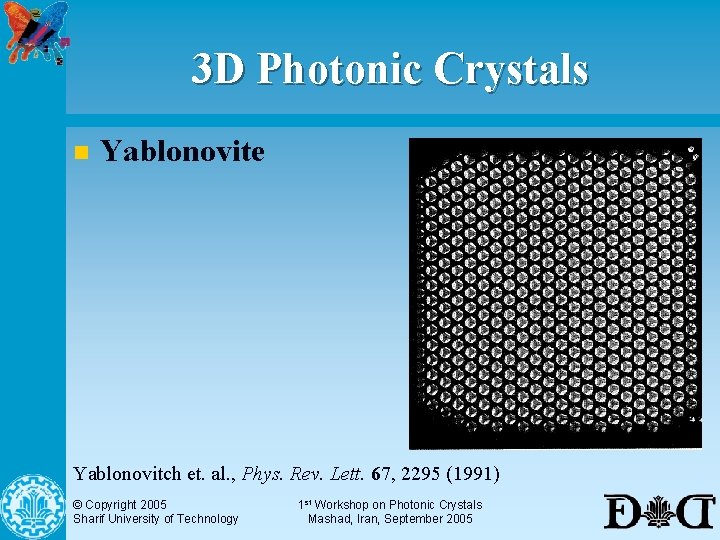 3 D Photonic Crystals n Yablonovite Yablonovitch et. al. , Phys. Rev. Lett. 67,