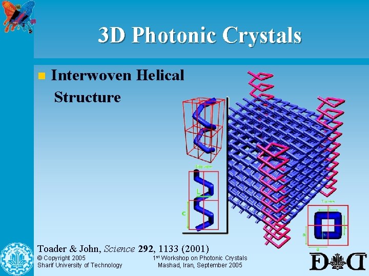 3 D Photonic Crystals n Interwoven Helical Structure Toader & John, Science 292, 1133