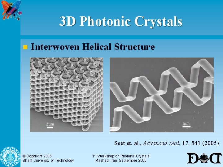 3 D Photonic Crystals n Interwoven Helical Structure Seet et. al. , Advanced Mat.