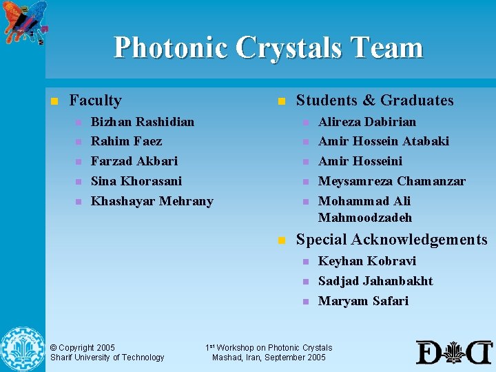 Photonic Crystals Team n Faculty n n n Bizhan Rashidian Rahim Faez Farzad Akbari
