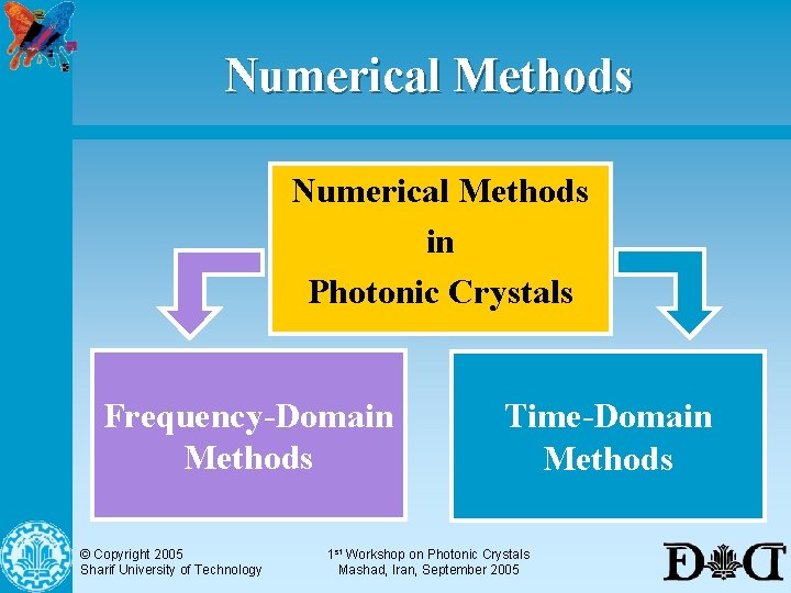 Numerical Methods in Photonic Crystals Frequency-Domain Methods © Copyright 2005 Sharif University of Technology