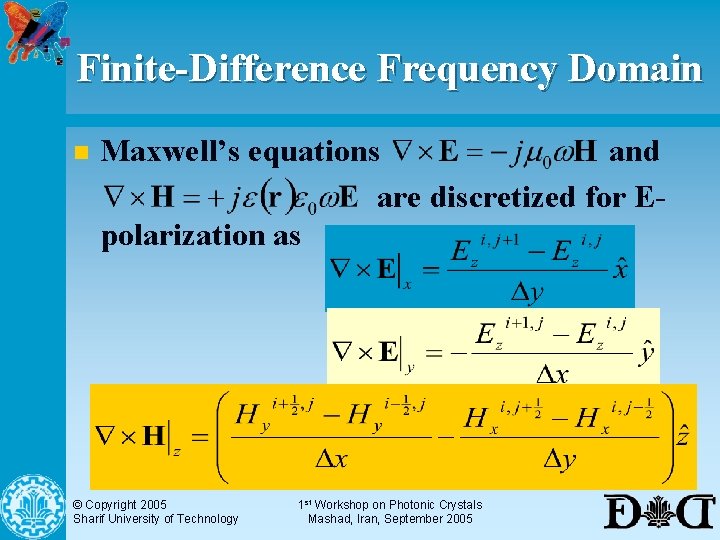 Finite-Difference Frequency Domain n Maxwell’s equations and are discretized for Epolarization as © Copyright