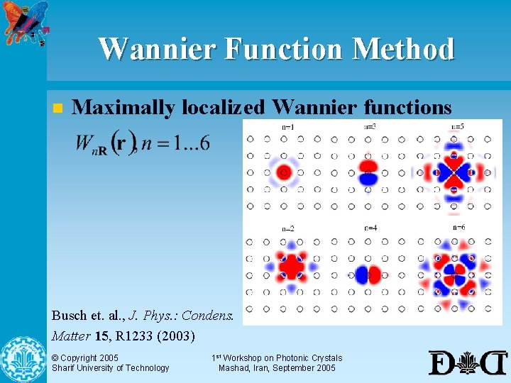 Wannier Function Method n Maximally localized Wannier functions Busch et. al. , J. Phys.