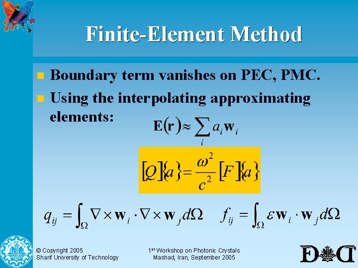 Finite-Element Method n n Boundary term vanishes on PEC, PMC. Using the interpolating approximating