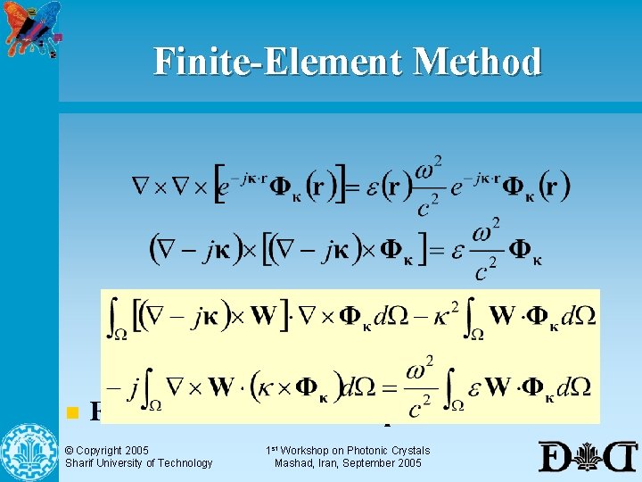 Finite-Element Method n For band-structure computations we have © Copyright 2005 Sharif University of