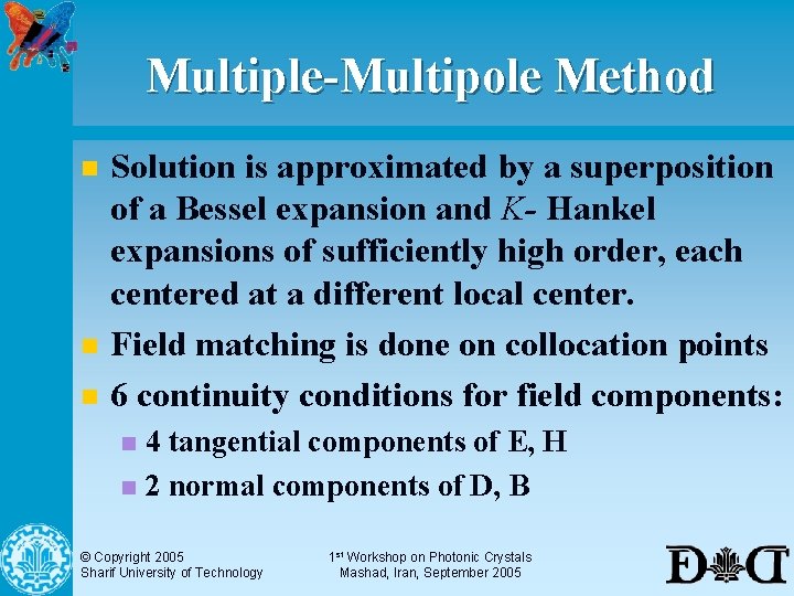 Multiple-Multipole Method n n n Solution is approximated by a superposition of a Bessel