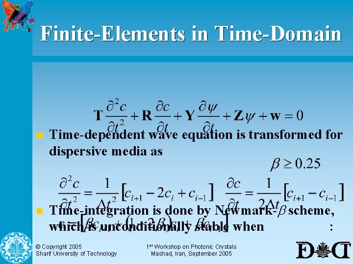 Finite-Elements in Time-Domain n n Time-dependent wave equation is transformed for dispersive media as