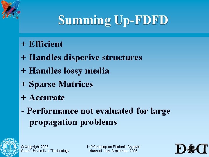 Summing Up-FDFD + Efficient + Handles disperive structures + Handles lossy media + Sparse