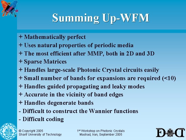 Summing Up-WFM + Mathematically perfect + Uses natural properties of periodic media + The