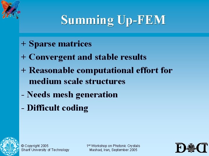 Summing Up-FEM + Sparse matrices + Convergent and stable results + Reasonable computational effort