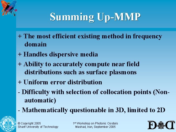 Summing Up-MMP + The most efficient existing method in frequency domain + Handles dispersive