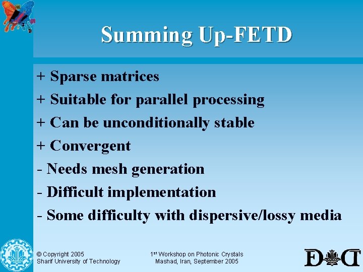 Summing Up-FETD + Sparse matrices + Suitable for parallel processing + Can be unconditionally