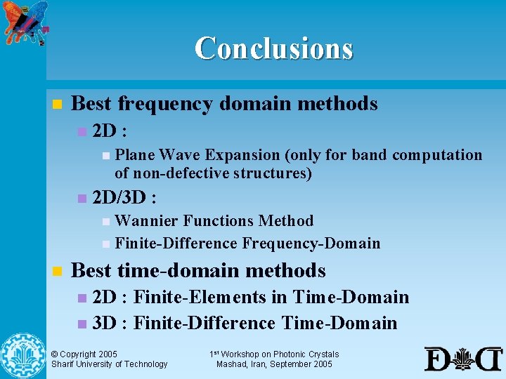 Conclusions n Best frequency domain methods n 2 D : n Plane Wave Expansion