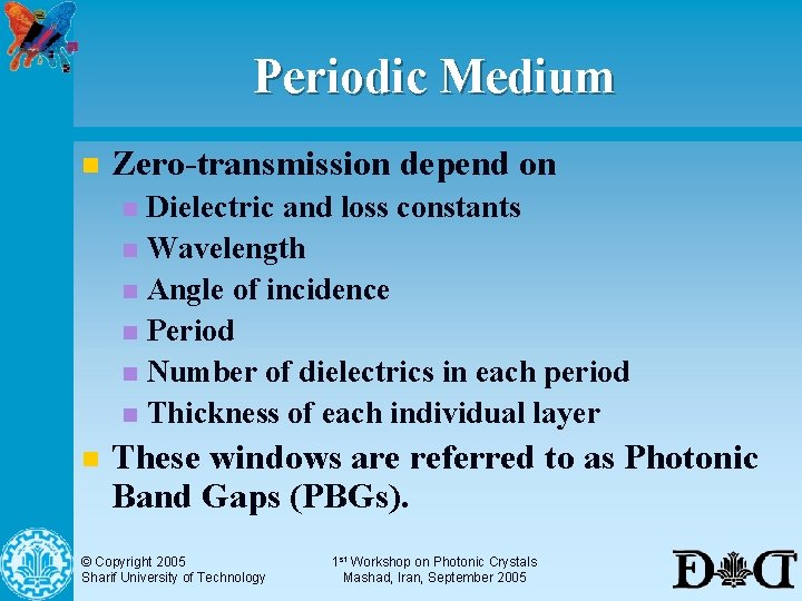 Periodic Medium n Zero-transmission depend on Dielectric and loss constants n Wavelength n Angle