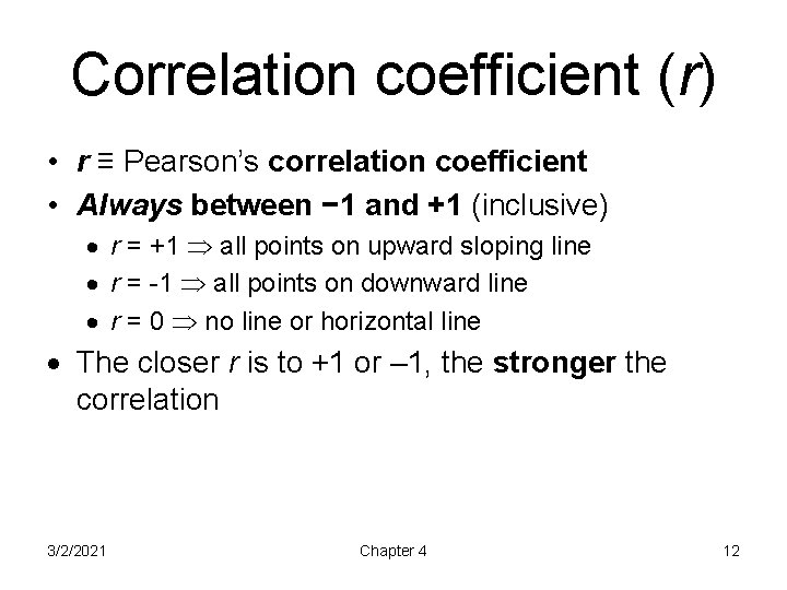 Correlation coefficient (r) • r ≡ Pearson’s correlation coefficient • Always between − 1