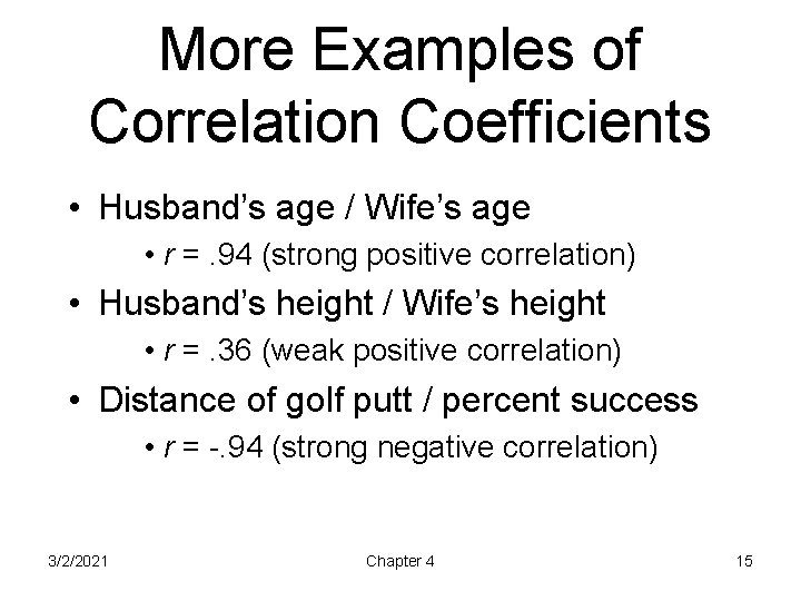 More Examples of Correlation Coefficients • Husband’s age / Wife’s age • r =.