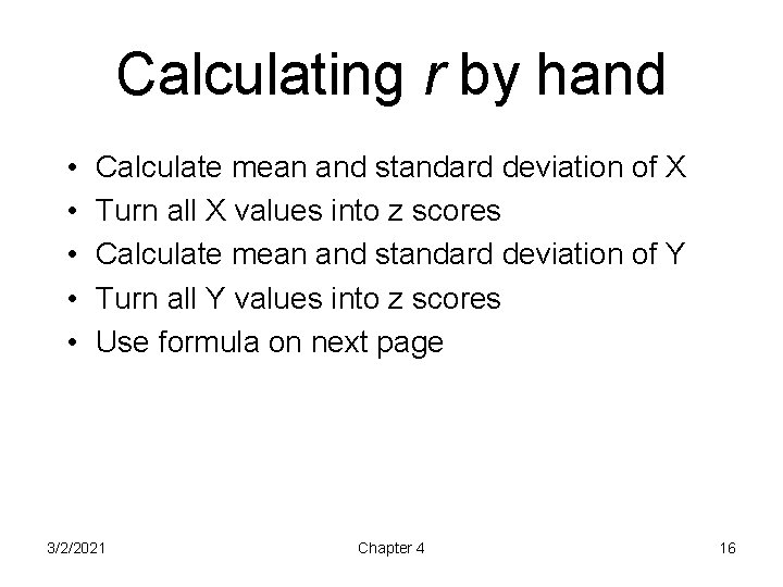 Calculating r by hand • • • Calculate mean and standard deviation of X