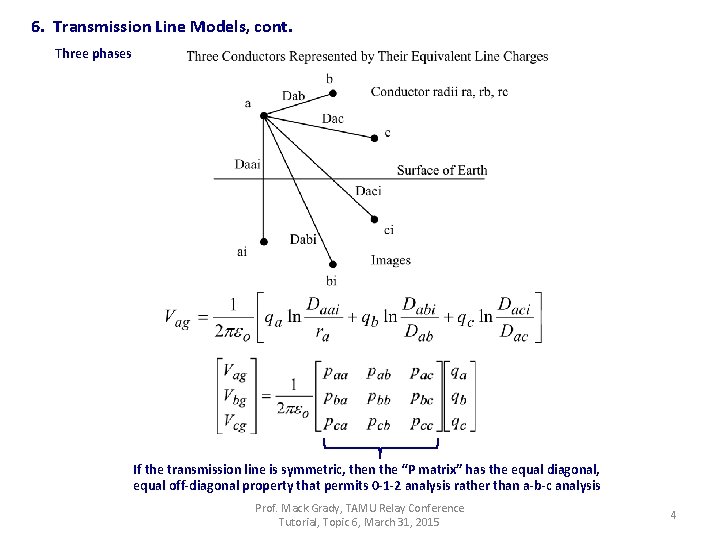 6. Transmission Line Models, cont. Three phases If the transmission line is symmetric, then