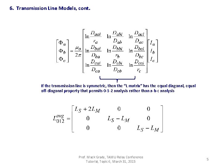 6. Transmission Line Models, cont. If the transmission line is symmetric, then the “L