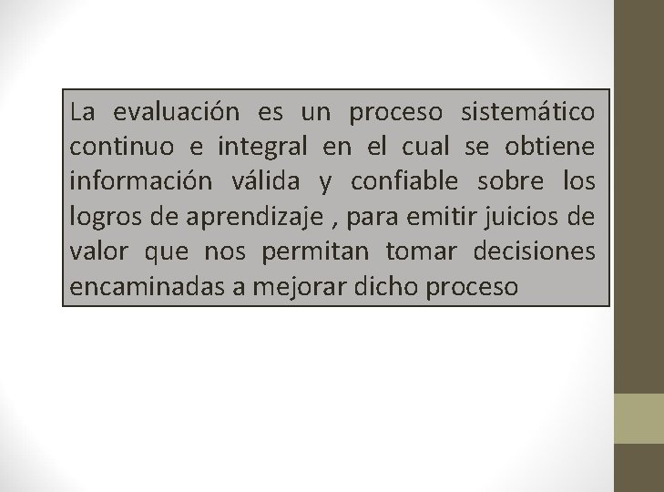 La evaluación es un proceso sistemático continuo e integral en el cual se obtiene