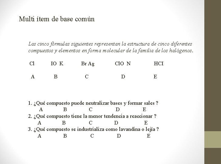 Multi ítem de base común Las cinco fórmulas siguientes representan la estructura de cinco