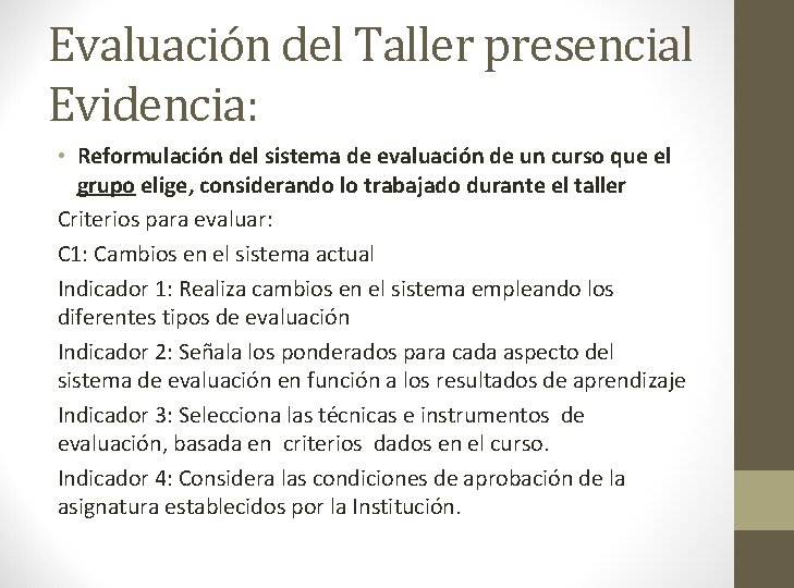 Evaluación del Taller presencial Evidencia: • Reformulación del sistema de evaluación de un curso