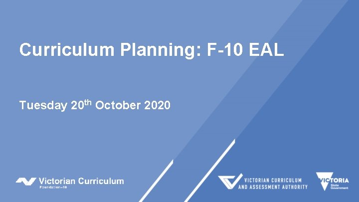Curriculum Planning: F-10 EAL Tuesday 20 th October 2020 