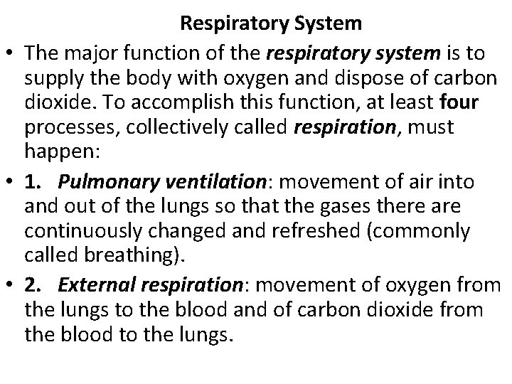  Respiratory System • The major function of the respiratory system is to supply